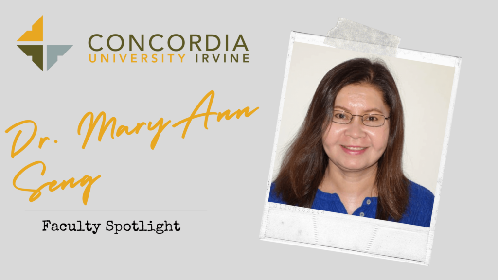 Dr. MaryAnn Seng, Assistant Professor at Concordia University Irvine.